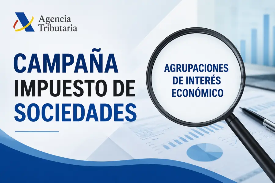 Campaña del Impuesto de Sociedades: Hacienda vuelve a poner el foco en las Agrupaciones de Interés Económico