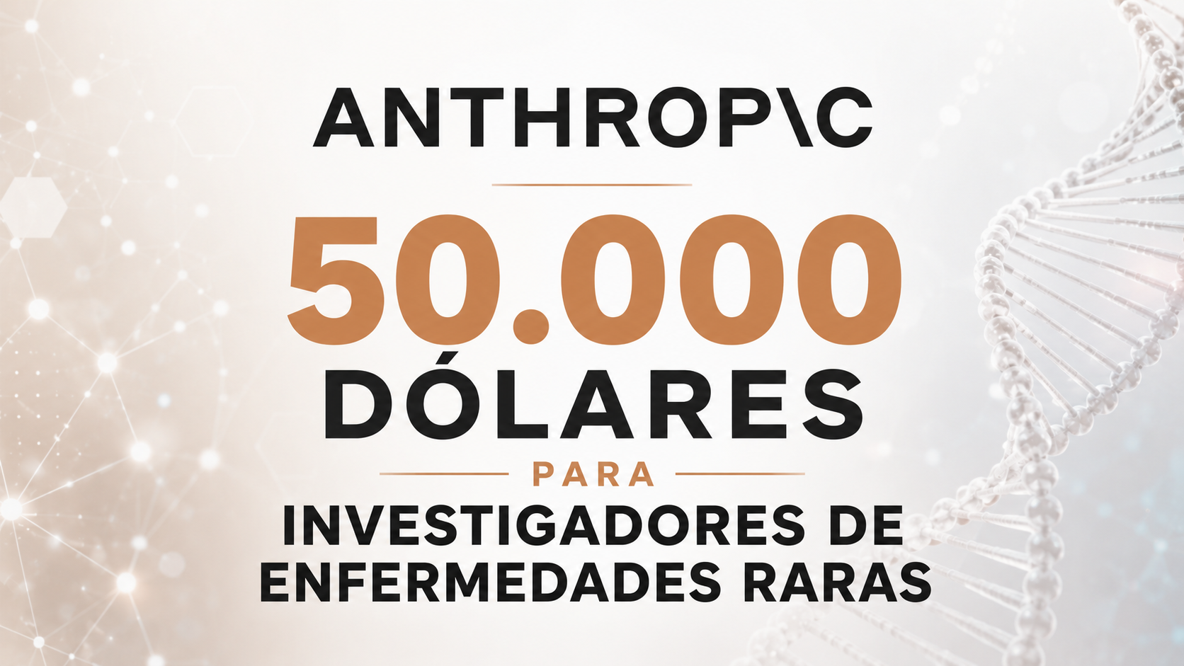 Anthropic convoca ayudas de hasta 50.000 dólares para investigadores que usen IA en el estudio de enfermedades raras