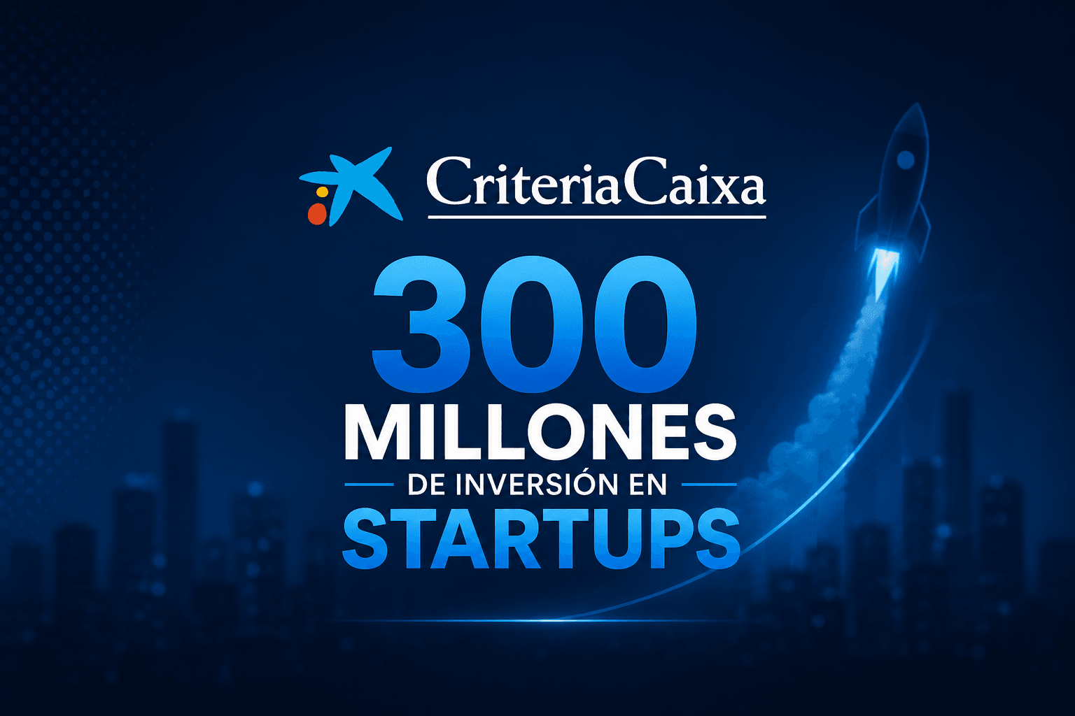 CriteriaCaixa destinará 300 millones a startups de base científica y tecnológica