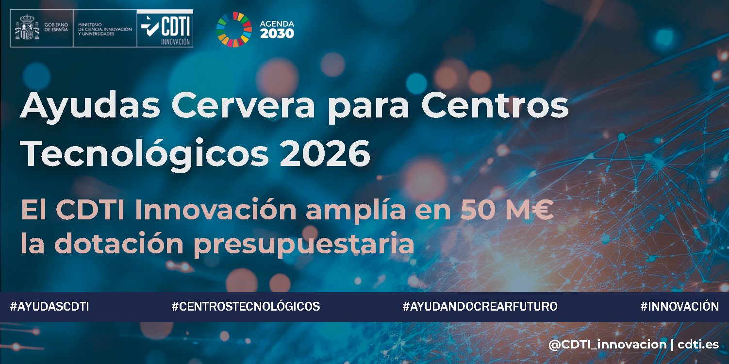 El CDTI amplía en casi 50 millones las Ayudas Cervera que llegan a los 69,5 millones de euros